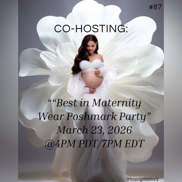 Poshmark Party Co-Host Other - 🎉Co-Hosting: “Best in Maternity Wear Posh Party” on 3/23/26 @4PM PDT/7PM EDT.